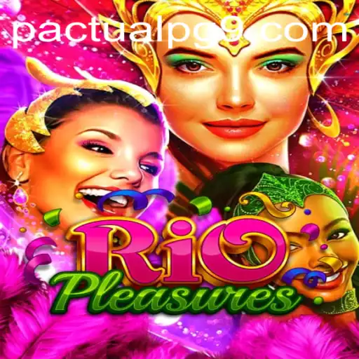 Discover the Exciting World of RioPleasures: An Introduction to PactualPG